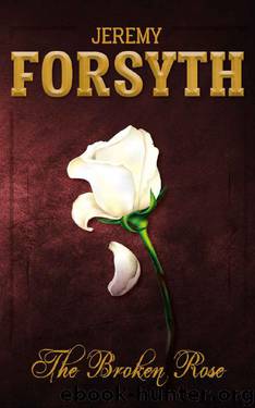 The Broken Rose by Jeremy Forsyth