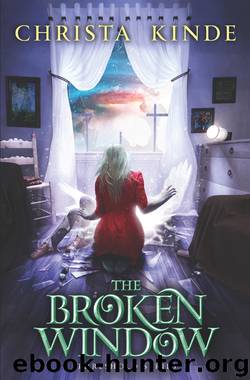 The Broken Window by Christa J. Kinde
