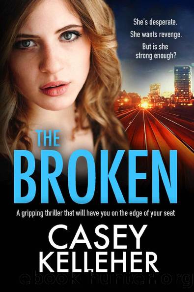 The Broken: A gripping thriller that will have you on the edge of your seat by Casey Kelleher