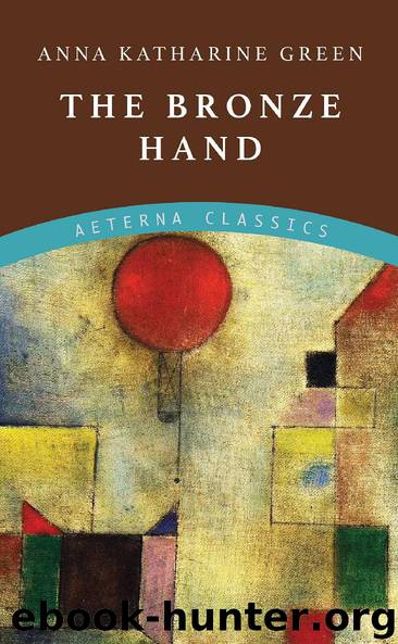 The Bronze Hand by Anna Katharine Green