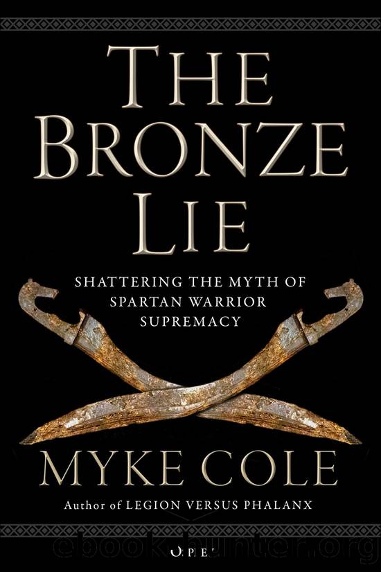 The Bronze Lie: Shattering the Myth of Spartan Warrior Supremacy by Myke Cole