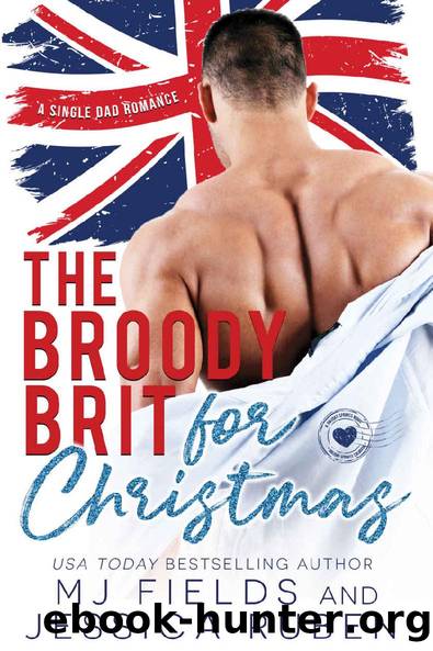 The Broody Brit: For Christmas ( A Hot Single Father Second Chance Romance) (A Holiday Springs novel) by MJ Fields & Jessica Ruben