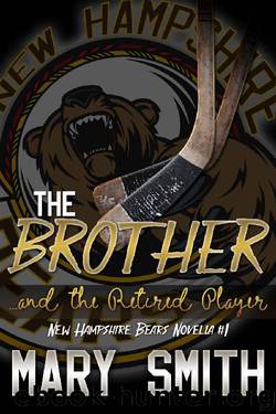 The Brother and the Retired Player (New Hampshire Bears Novella Book 1) by Mary Smith