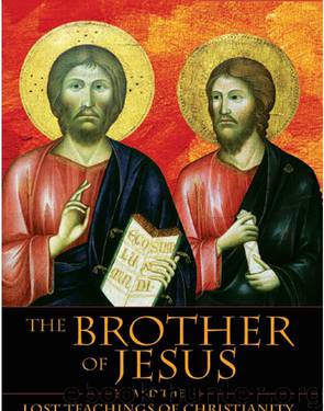 The Brother of Jesus and the Lost Teachings of Christianity by Jeffrey J. Bütz