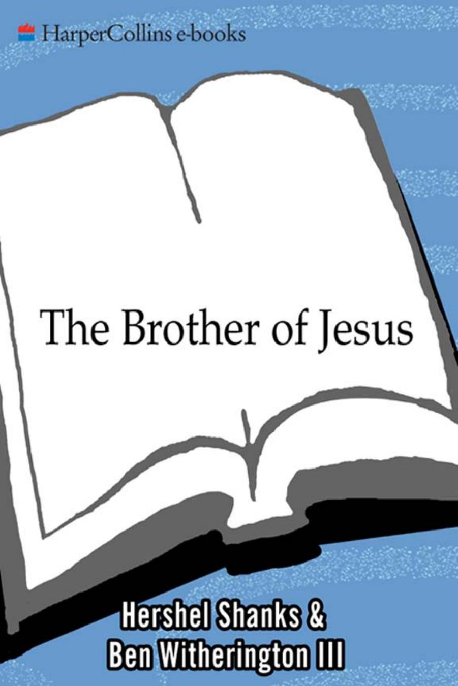 The Brother of Jesus: The Dramatic Story & Meaning of the First Archaeological Link to Jesus & His Family by Hershel Shanks Ben Witherington III