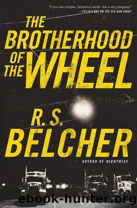 The Brotherhood of the Wheel: A Novel by R. S. Belcher