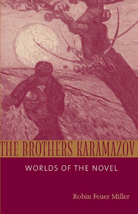 The Brothers Karamazov: Worlds of the Novel by Robin Feuer Miller