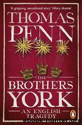 The Brothers York: An English Tragedy by Penn Thomas