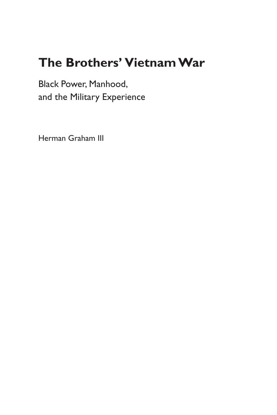 The Brothers' Vietnam War: Black Power, Manhood, and the Military Experience by Herman Graham III