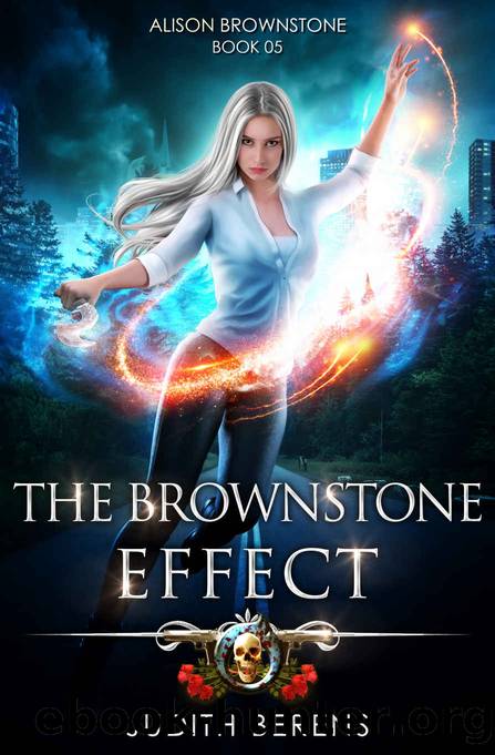The Brownstone Effect: An Urban Fantasy Action Adventure (Alison Brownstone Book 5) by Judith Berens & Martha Carr & Michael Anderle