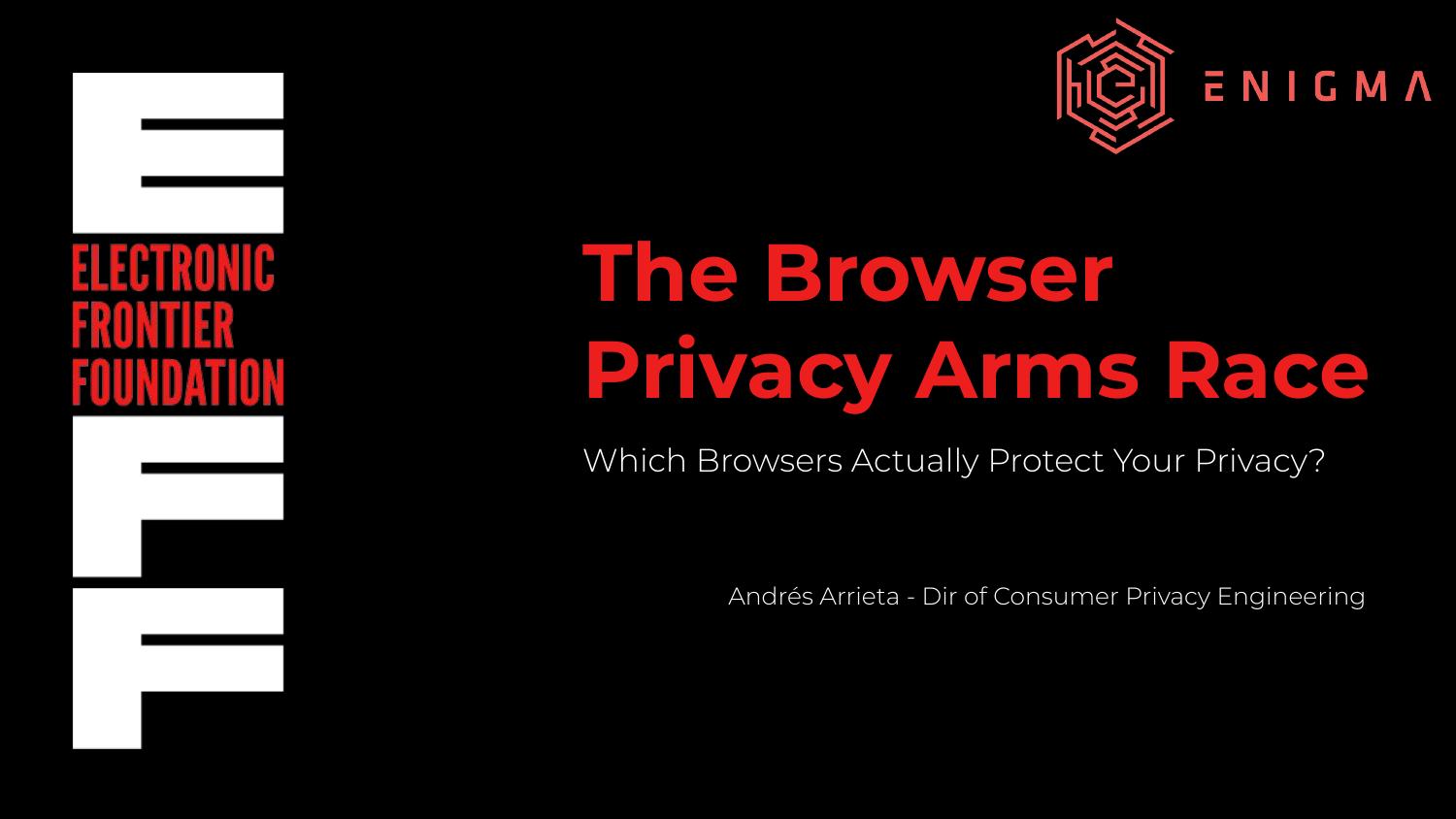 The Browser Privacy Arms Race Which Browsers Actually Protect Your Privacy by enigma2020 slides arrieta