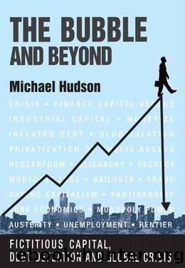 The Bubble and Beyond by Michael Hudson