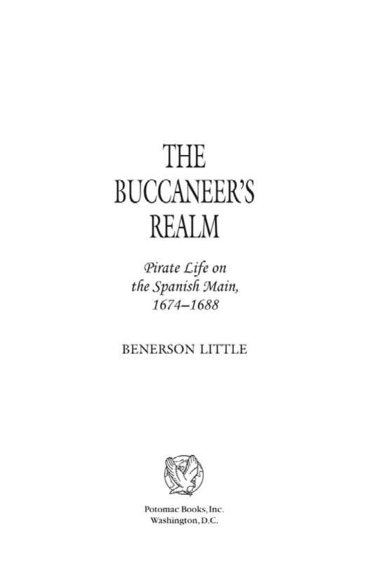 The Buccaneer's Realm: Pirate Life on the Spanish Main, 1674-1688 by Benerson Little