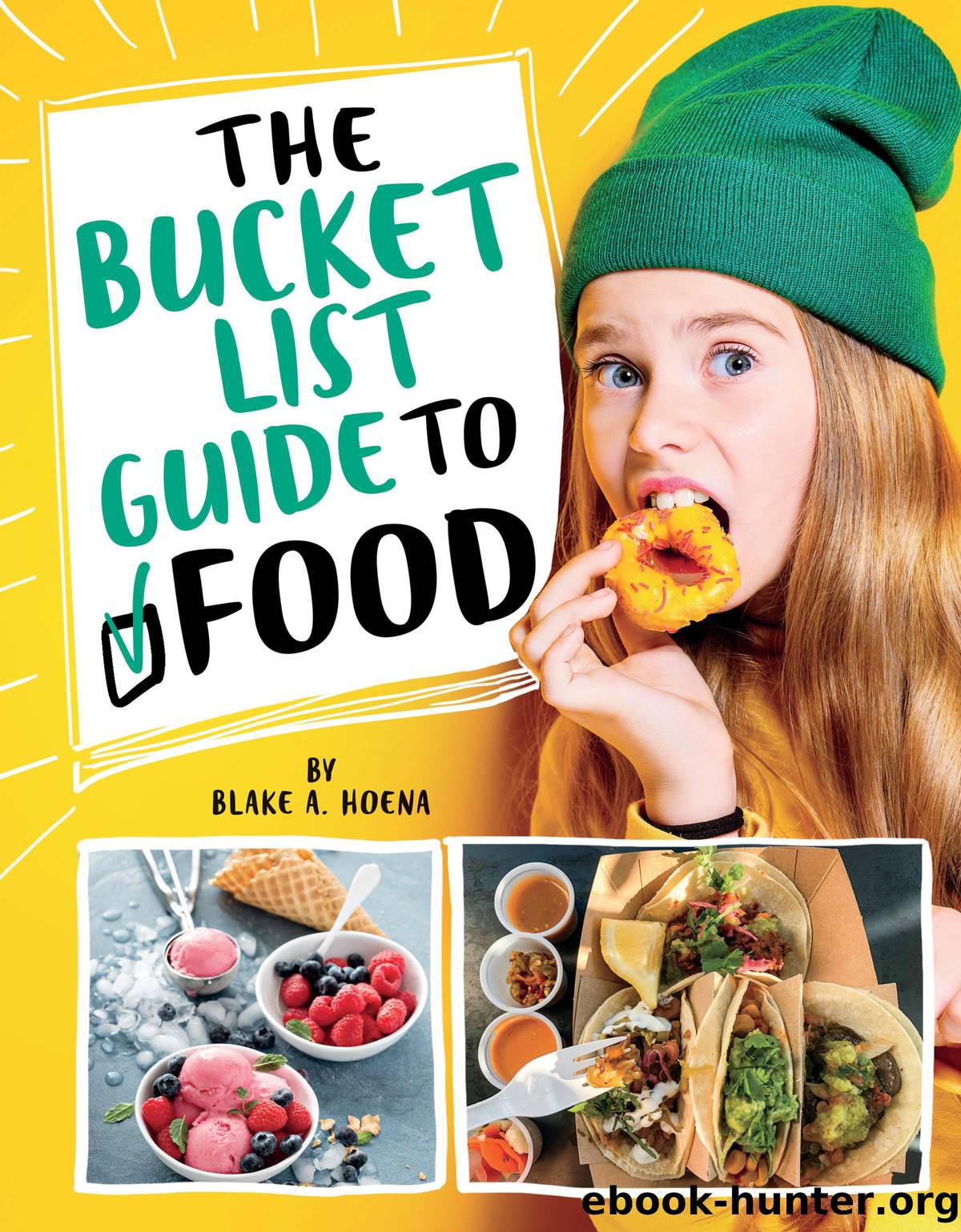 The Bucket List Guide to Food by Blake A. Hoena