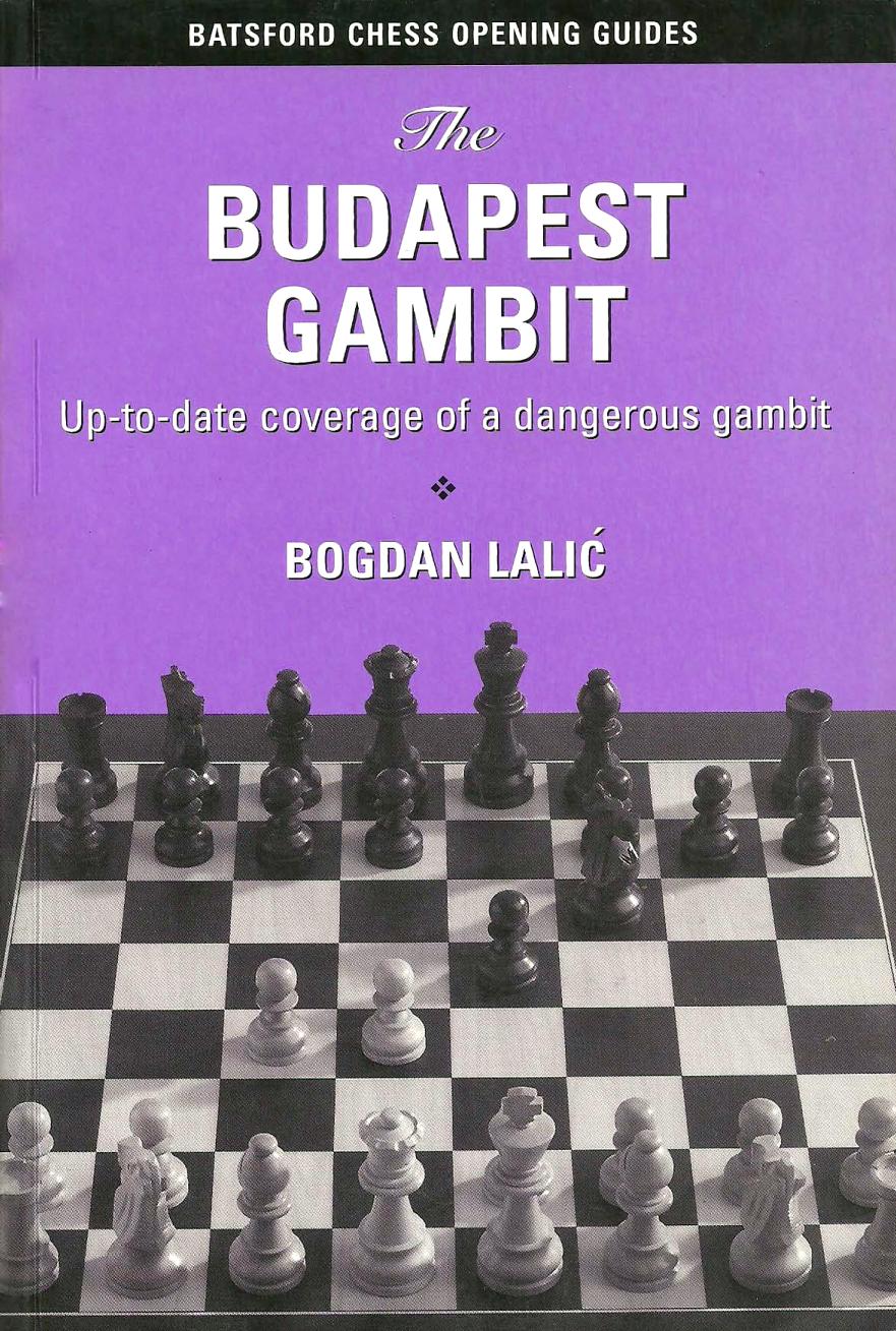 The Budapest Gambit: Up-to-Date Coverage of a Dangerous Gambit by Bogdan Lalic