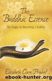 The Buddhic Essence: Ten Stages to Becoming a Buddha by Elizabeth Clare Prophet
