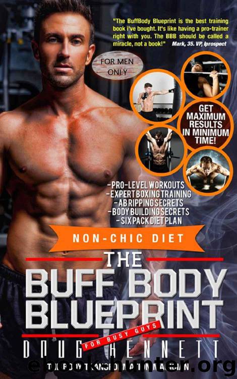The Buff Body Blueprint: Busy Guys Blueprint to Building Muscle by Bennett Doug