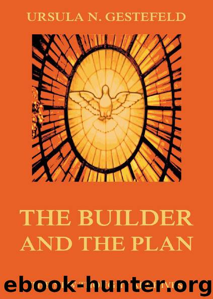The Builder And The Plan by Ursula N. Gestefeld