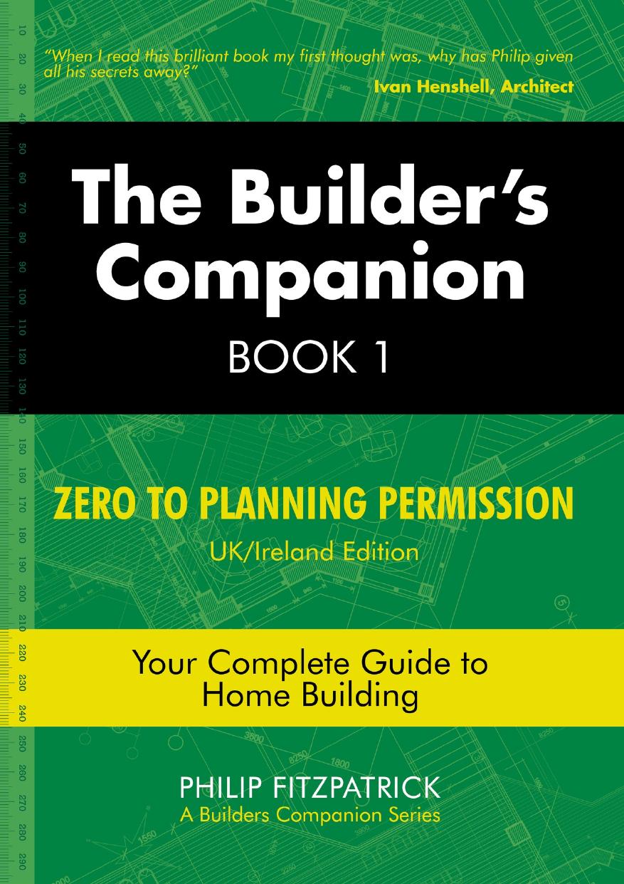 The Builder's Companion, Book 1: Zero to Planning Permission, UKIreland Edition, Your Complete Guide to Home Building by Fitzpatrick Philip