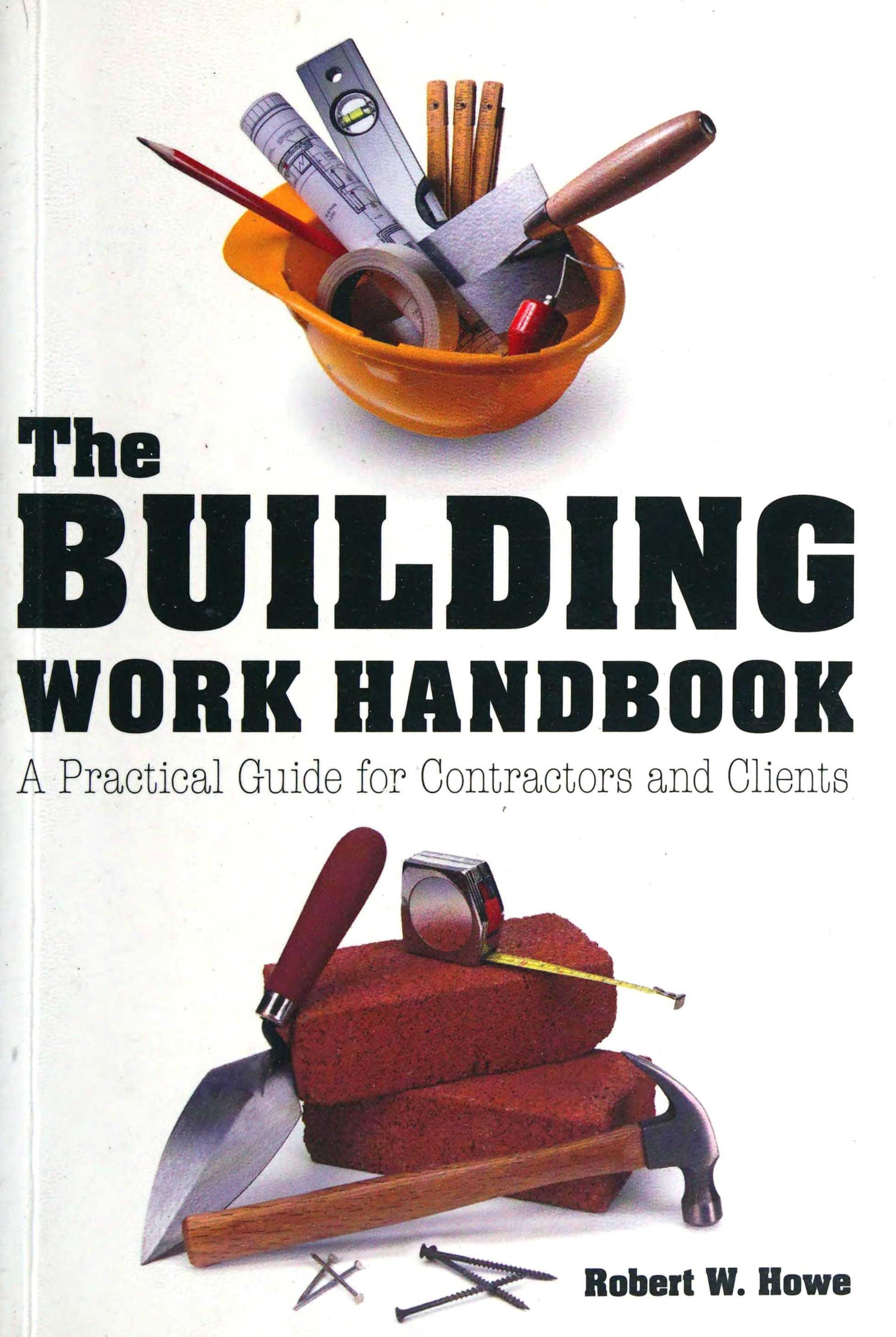 The Building Work Handbook: A Practical Guide for Contractors and Clients by Bob Howe