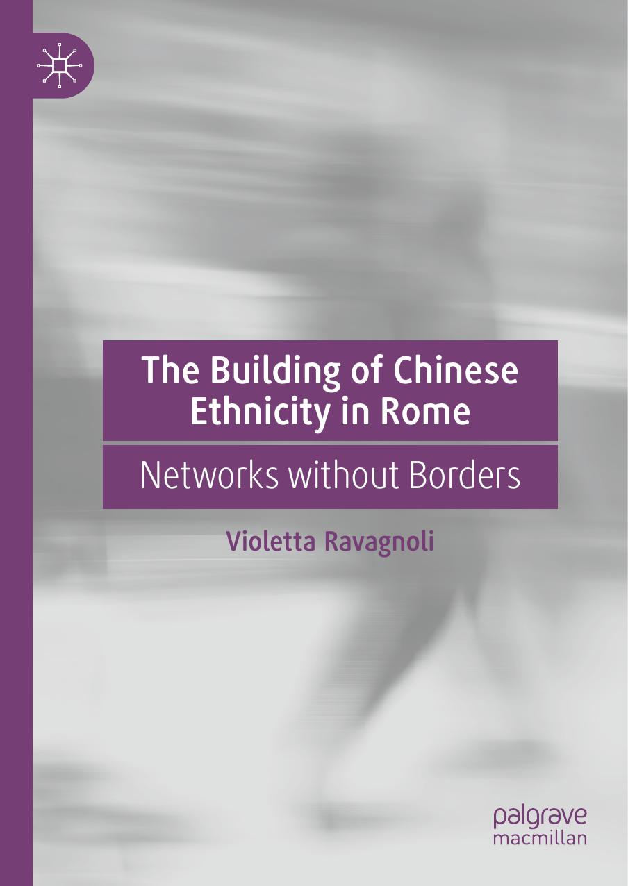 The Building of Chinese Ethnicity in Rome: Networks without Borders by Violetta Ravagnoli