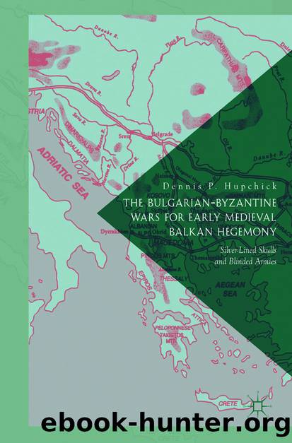 The Bulgarian-Byzantine Wars for Early Medieval Balkan Hegemony by Dennis P. Hupchick