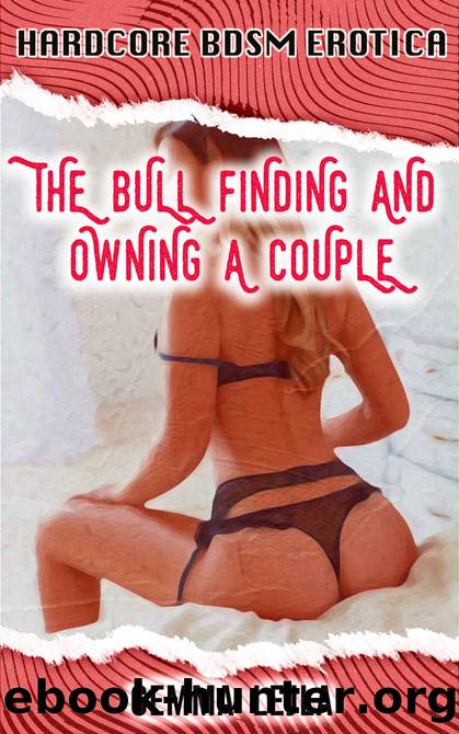 The Bull Finding and Owning a Couple (Hardcore BDSM Erotica) by Gemma Lejla