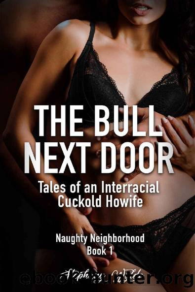 The Bull Next Door: Tales of an Interracial Cuckold Howife: The Naughty Neighborhood Book: 1 by Stephany Wylde