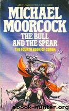 The Bull and the Spear - 05 by Michael Moorcock