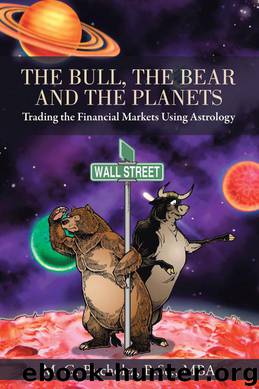 The Bull, the Bear and the Planets by M. G. Bucholtz B.Sc. MBA