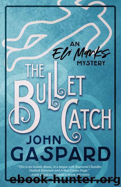 The Bullet Catch: (An Eli Marks Mystery Book 2) (The Eli Marks Mysteries) by John Gaspard