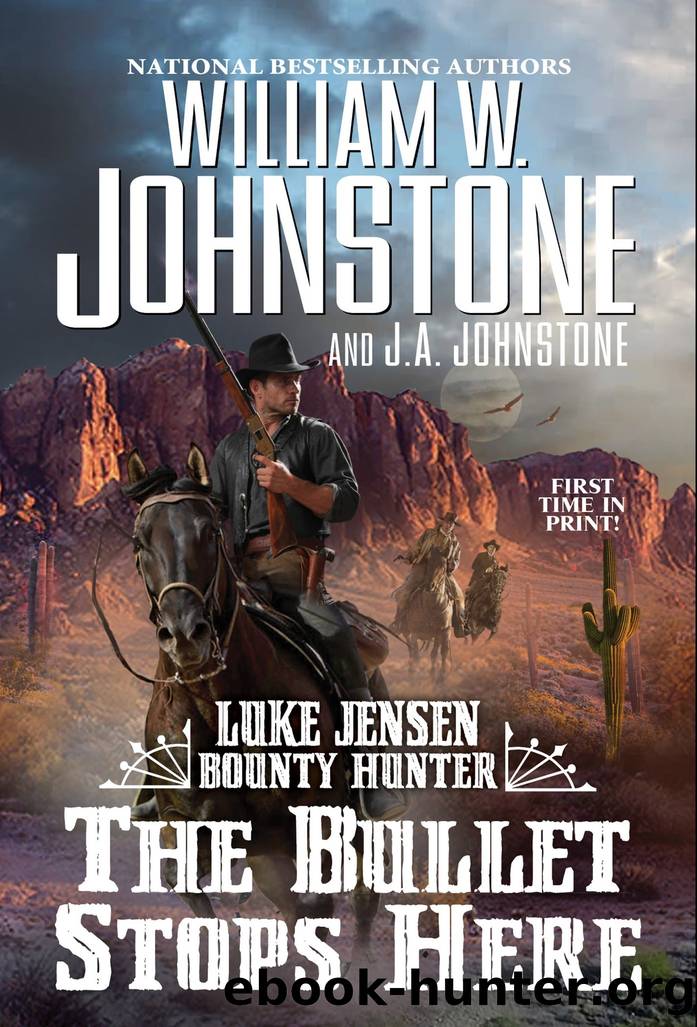 The Bullet Stops Here by William W. Johnstone