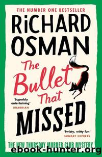 The Bullet That Missed: (The Thursday Murder Club 3) by Richard Osman