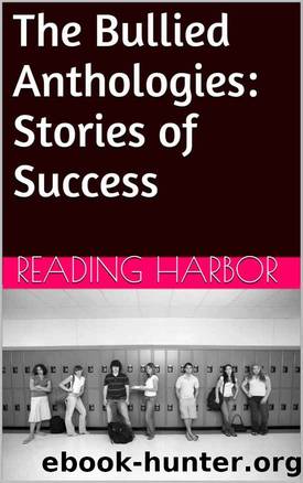 The Bullied Anthologies: Stories of Success by Bhavya Kaushik & Ann Jamieson & Reading Harbor