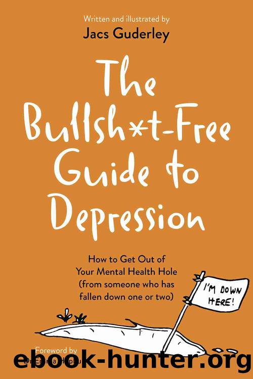 The Bullsh*t-Free Guide to Depression by Jacs Guderley