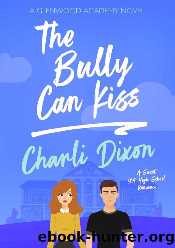 The Bully Can Kiss by Dixon Charli