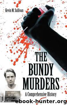The Bundy Murders: A Comprehensive History by Kevin M. Sullivan
