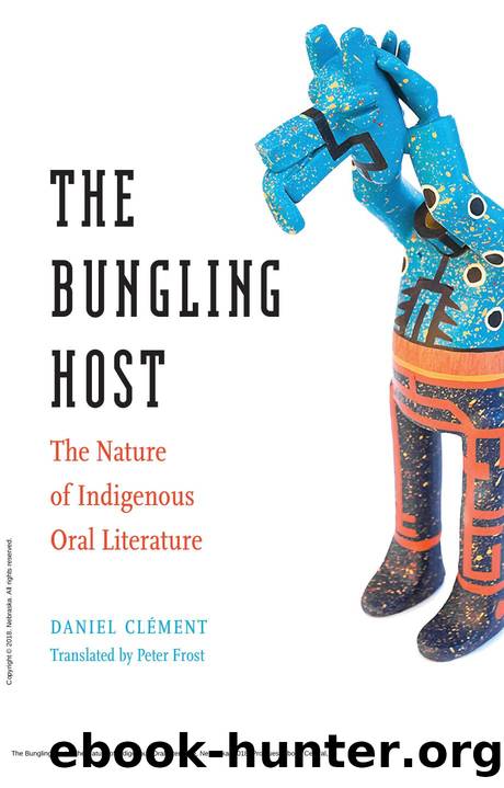 The Bungling Host : The Nature of Indigenous Oral Literature by Daniel Clément; Peter Frost