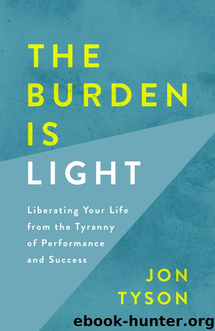 The Burden Is Light by Jon Tyson