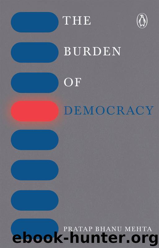 The Burden of Democracy by Pratap Bhanu Mehta
