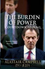 The Burden of Power: Countdown to Iraq by Alastair Campbell