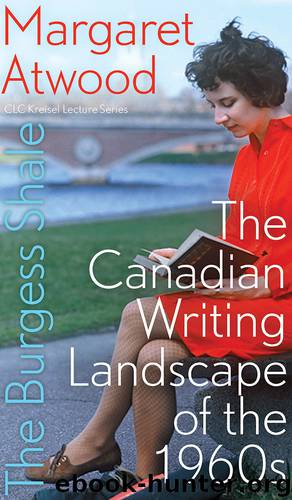 The Burgess Shale: The Canadian Writing Landscape of the 1960s by Margaret Atwood & Marie Carrière