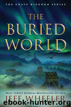 The Buried World (The Grave Kingdom) by Jeff Wheeler