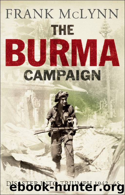 The Burma Campaign by Frank McLynn
