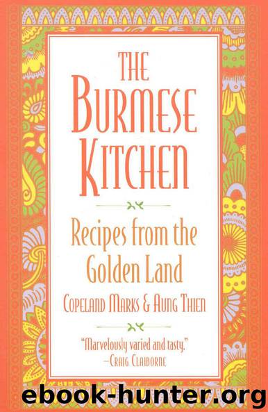 The Burmese Kitchen: Recipes from the Golden Land by Copeland Marks & Aung Thein