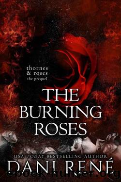 The Burning Roses : A Thornes & Roses Prequel: A twisted, taboo short story by Dani René