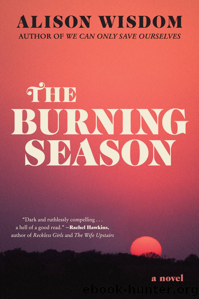 The Burning Season: a Novel by Alison Wisdom