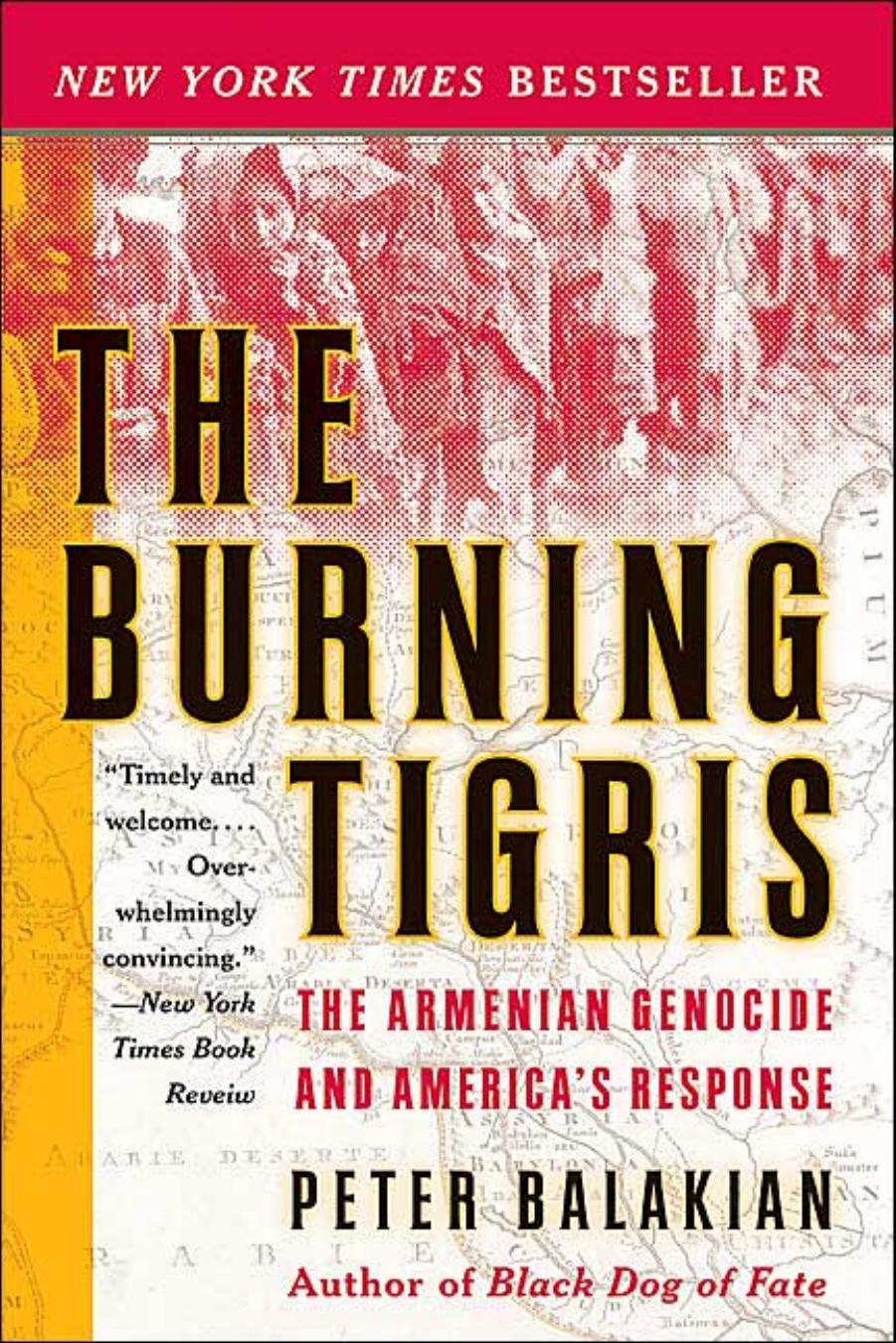 The Burning Tigris: The Armenian Genocide and America's Response by Peter Balakian