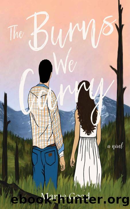 The Burns We Carry by Marae Good