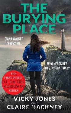 The Burying Place (The DI Rachel Morrison series Book 1) by Vicky Jones & Claire Hackney